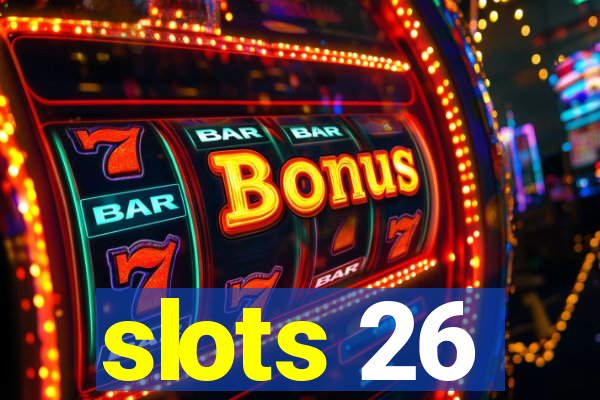 slots 26